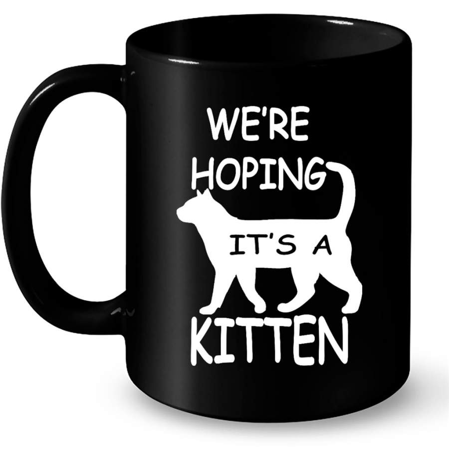 We’re Hoping It’s A Kitten, Cat Lover, Funny Pregnant – Full-Wrap Coffee Black Mug