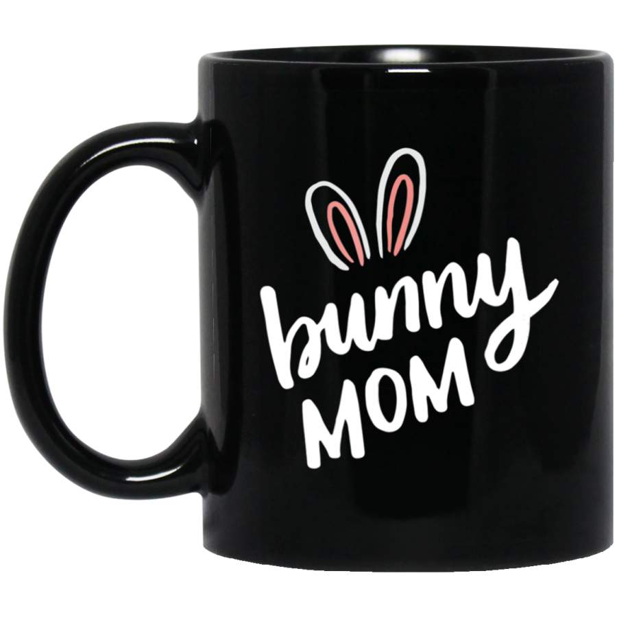 Bunny Mom, Mothers Day, Funny Bunnies, Rabbit Gifts 11oz 15oz Black Mug Happy Easter Day Funny Colors Eggs Bunny Ears Peeps Cute