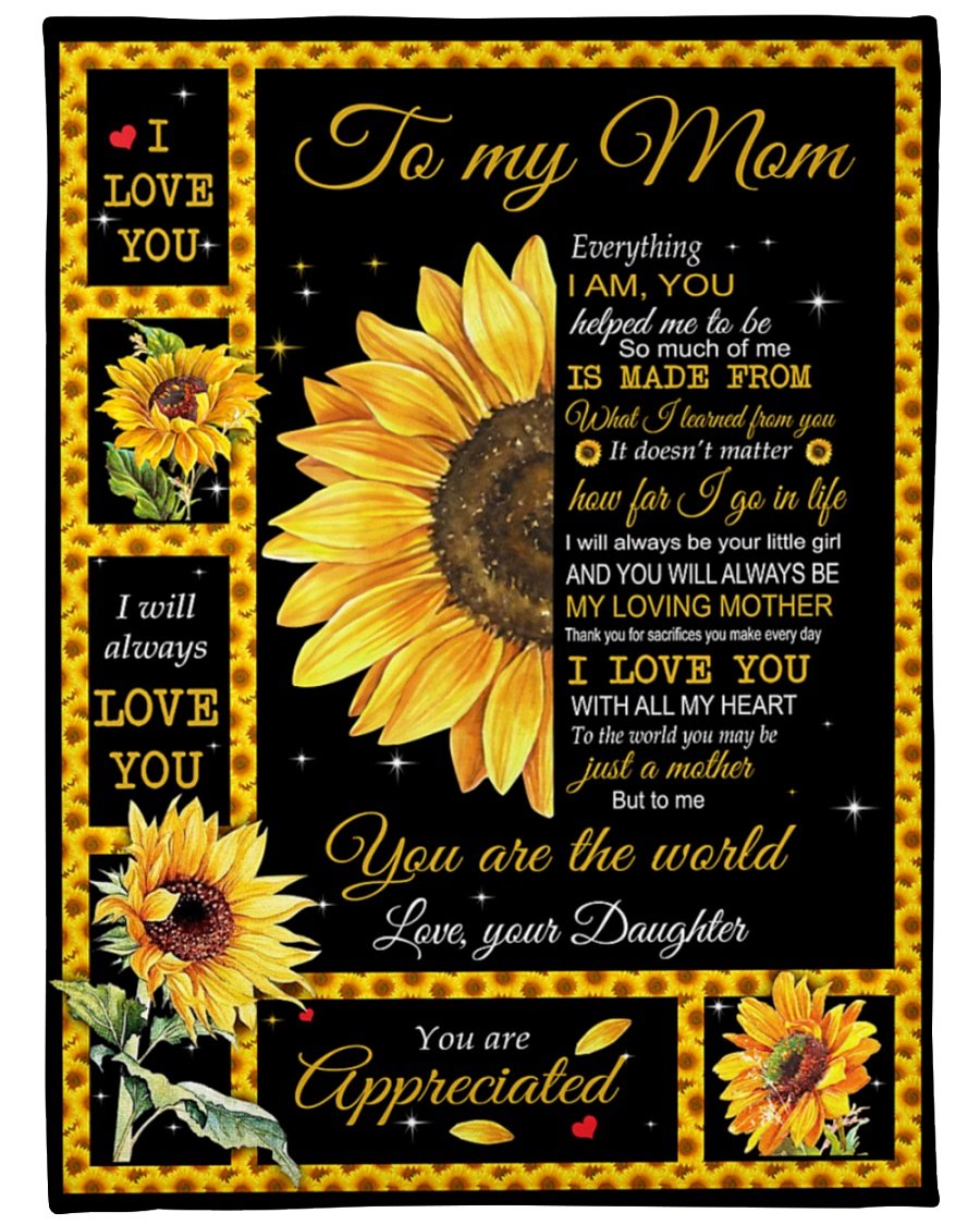 To My Mom Everything I Am You Helped Me To Be So Much Of Me Fleece Blanket – Quilt Blanket, Best Mother S Day Gift Ideas, Mother S Day Gift From Daughter To Mom, Home Decor Bedding Couch Sofa Soft And Comfy Cozy