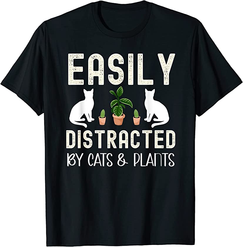 Easily distracted by Cats and plants funny kitten design T-Shirt