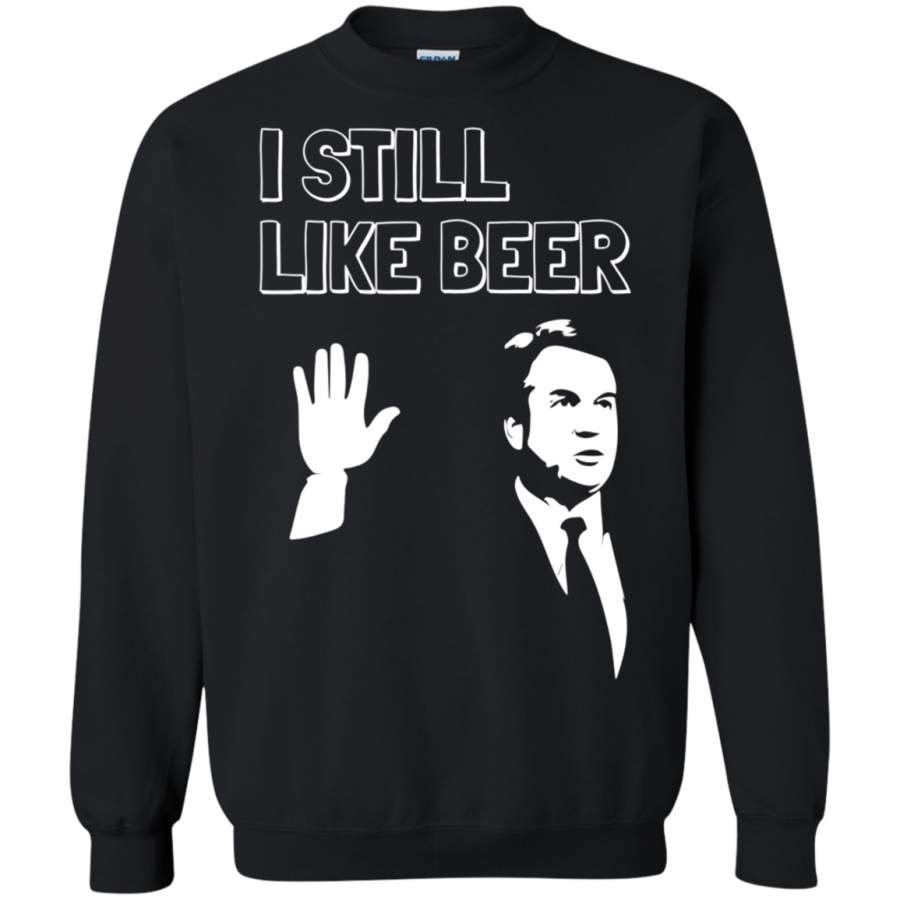 AGR Beer Drinking Kavanaugh I Still Like Beer Sweatshirt