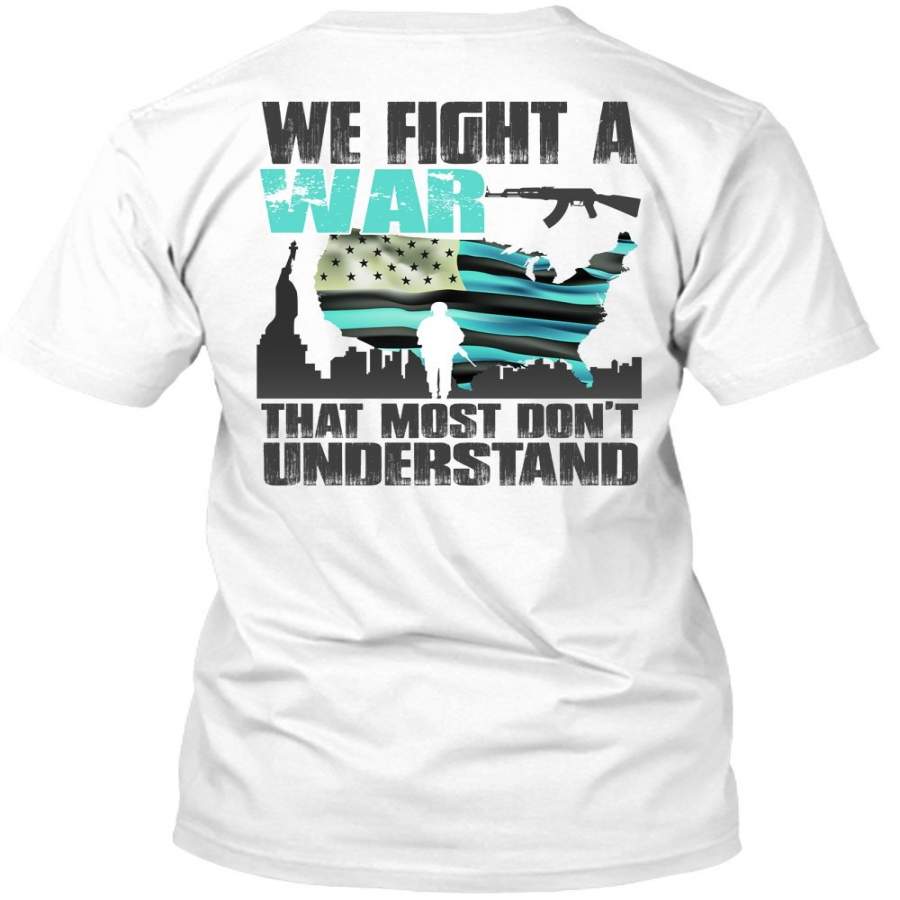 We Fight A War T Shirt, I Love Veteran T Shirt