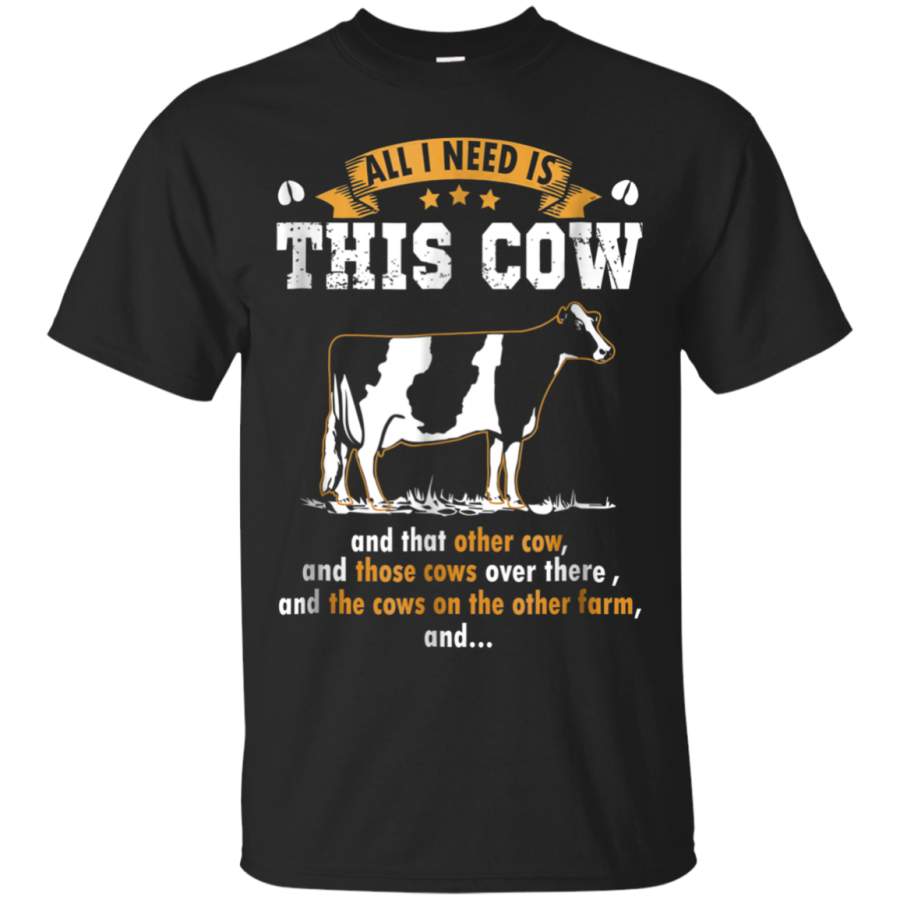 AGR All i need is this cow funny tshirt lover farm