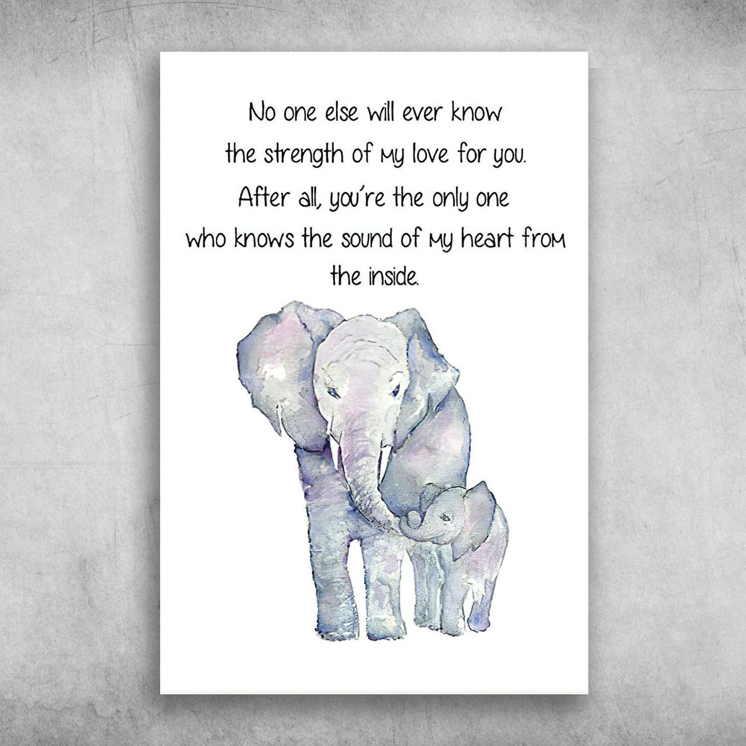 The Elephant No One Else Will Ever Know The Strength Of My Love For You Poster Print Wall Art Canvas Wall Decor