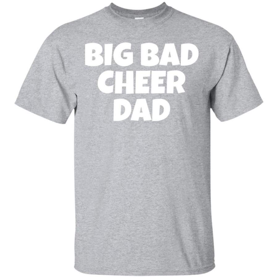 AGR Big Bad Cheer Dad Cheerleading Parent Father T Shirt