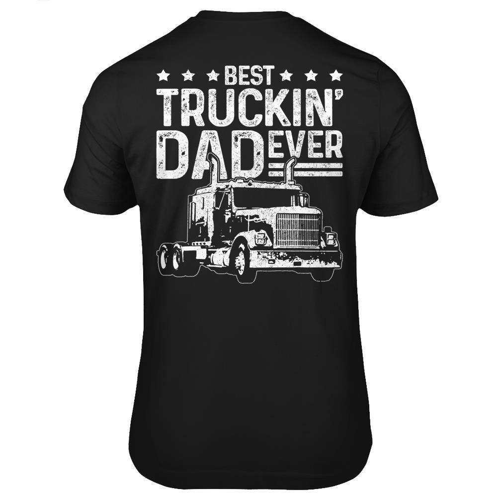 Mens Best Truckin’ Dad Ever Truck Driver Father’S Day Gift T Shirts Print On Back