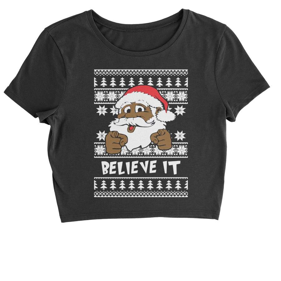 Believe It! Black Santa Claus Ugly Christmas Cropped T-Shirt