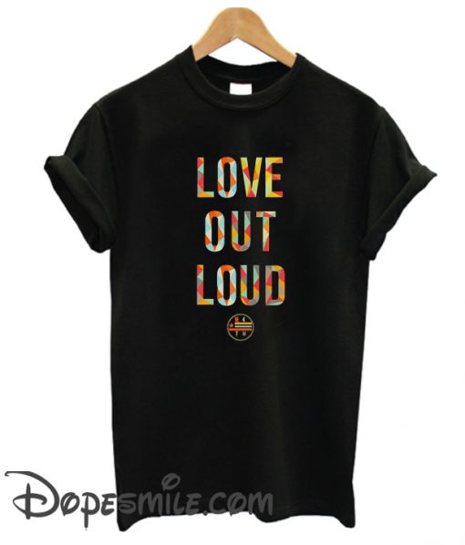 Love Out Loud cool T SHirt