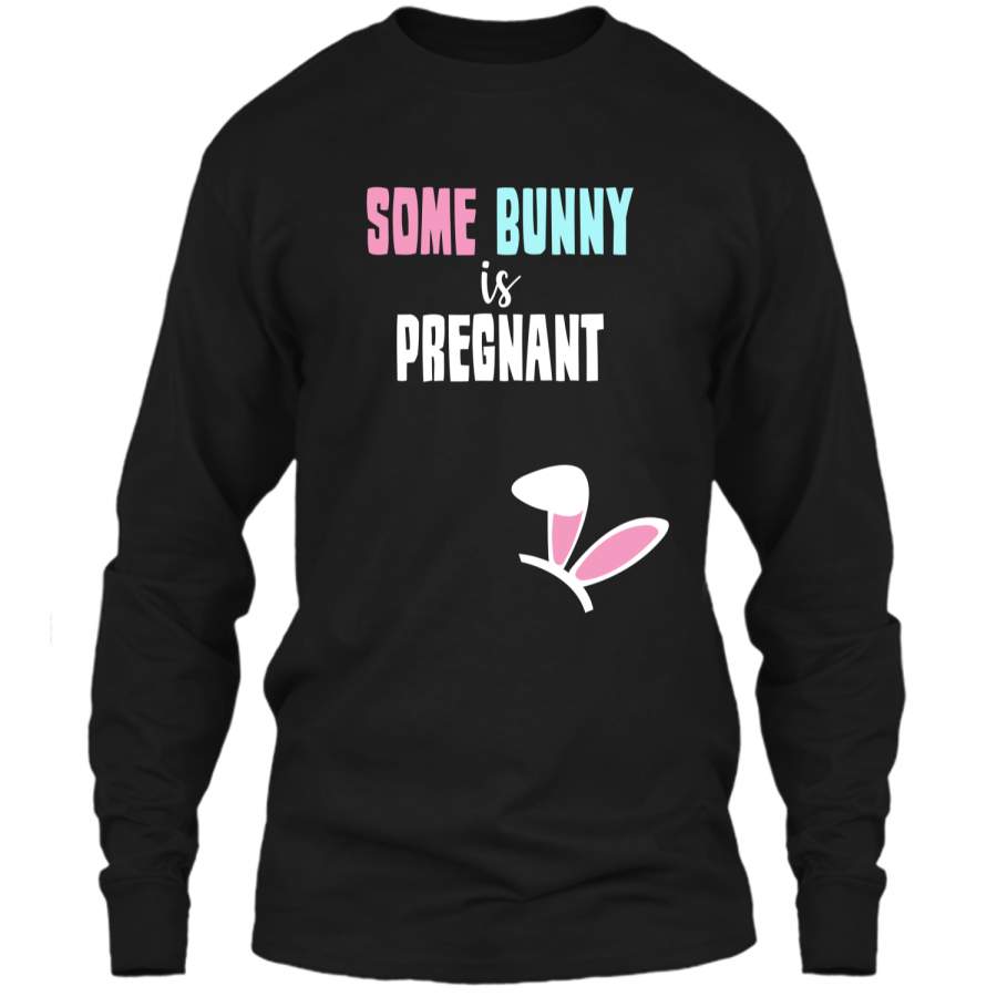 Cute New Moms Some Bunny Is Pregnant Easter T-shirt LS Ultra Cotton Tshirt