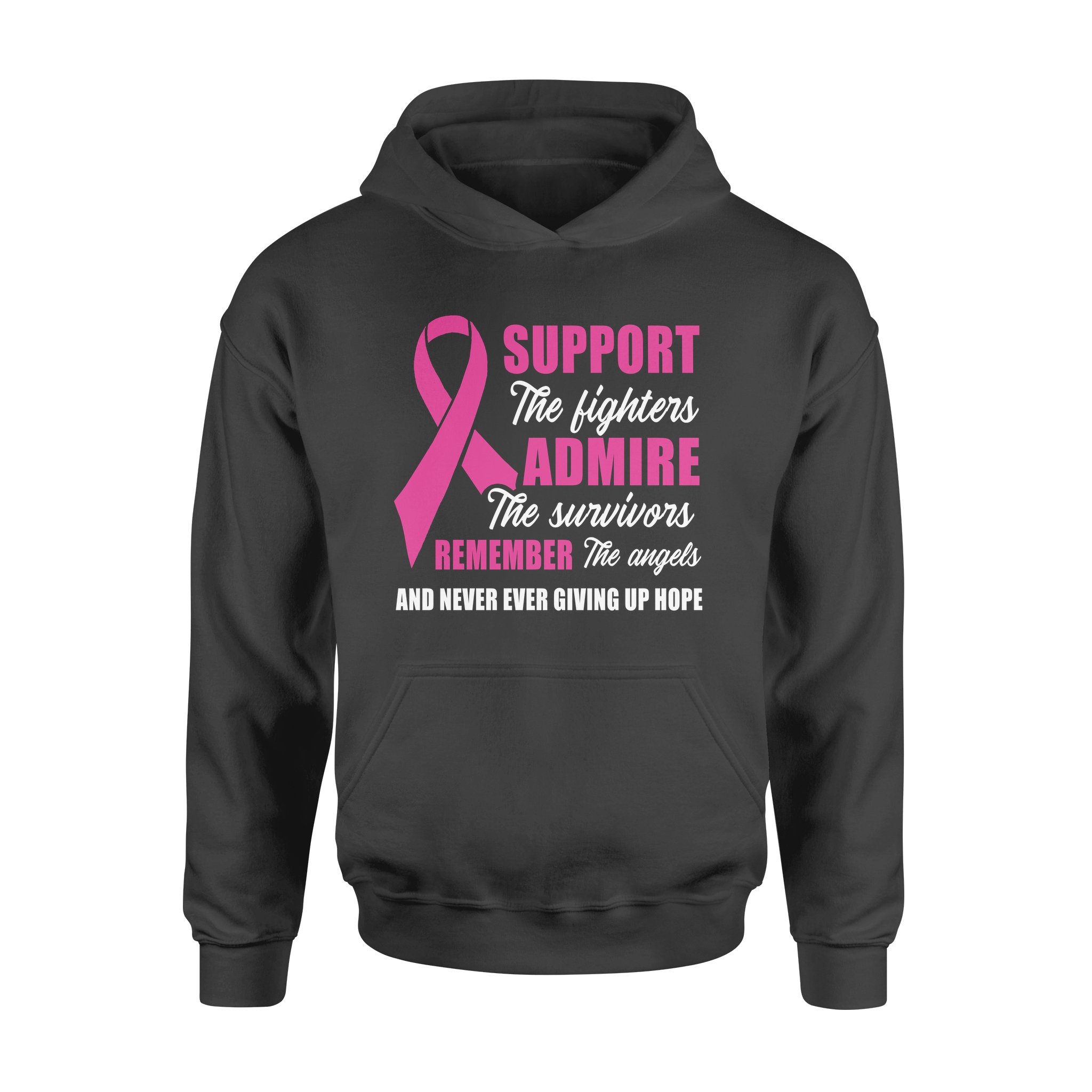 Support The Fighters Admire The Survivors Remember The Angels And Never Ever Giving Up Hope Breast Cancer – Premium Hoodie