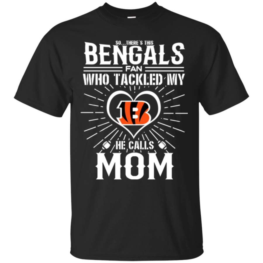 He Calls Mom Who Tackled My Cincinnati Bengals T Shirts