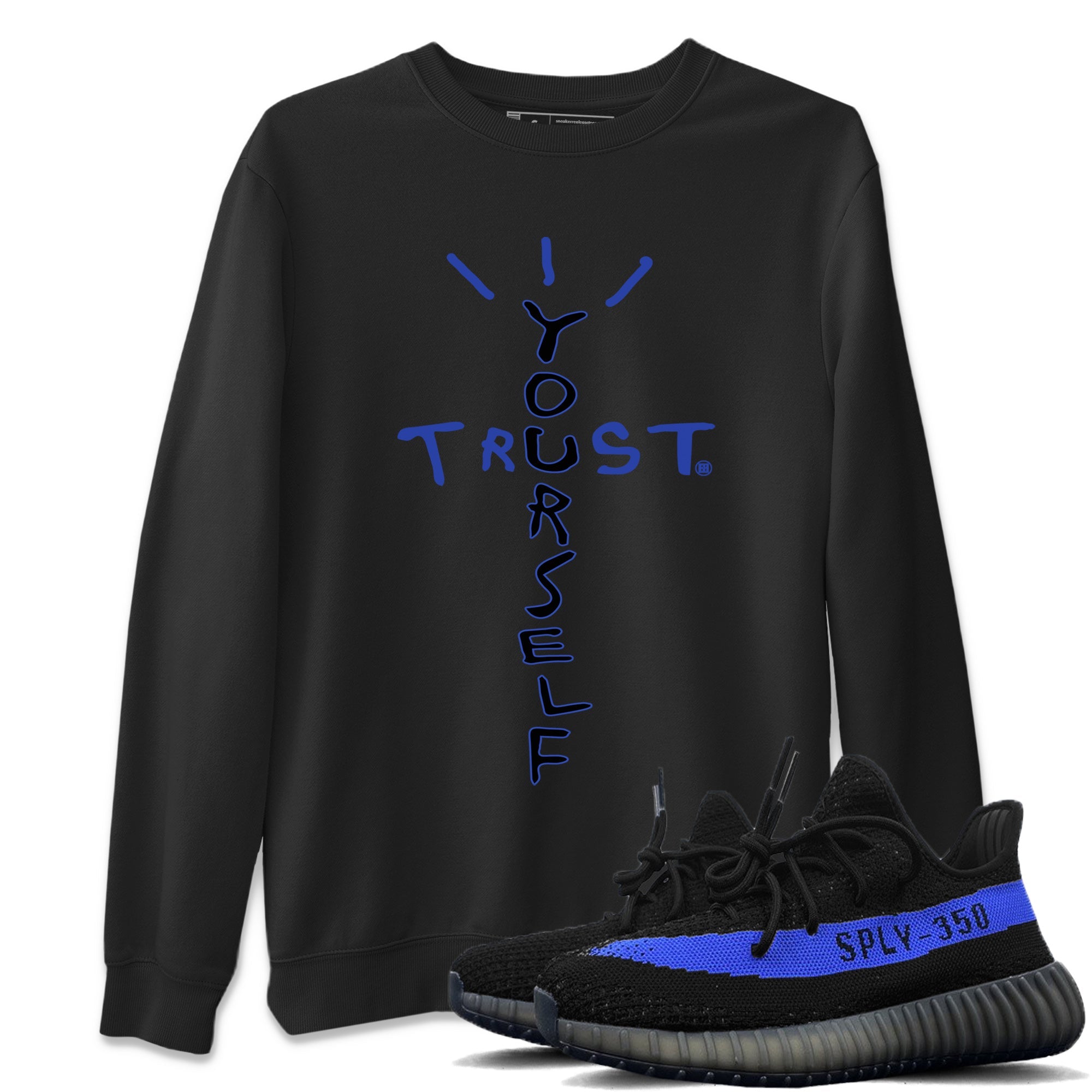 Trust Yourself Sweatshirt – Yeezy 350 Dazzling Blue