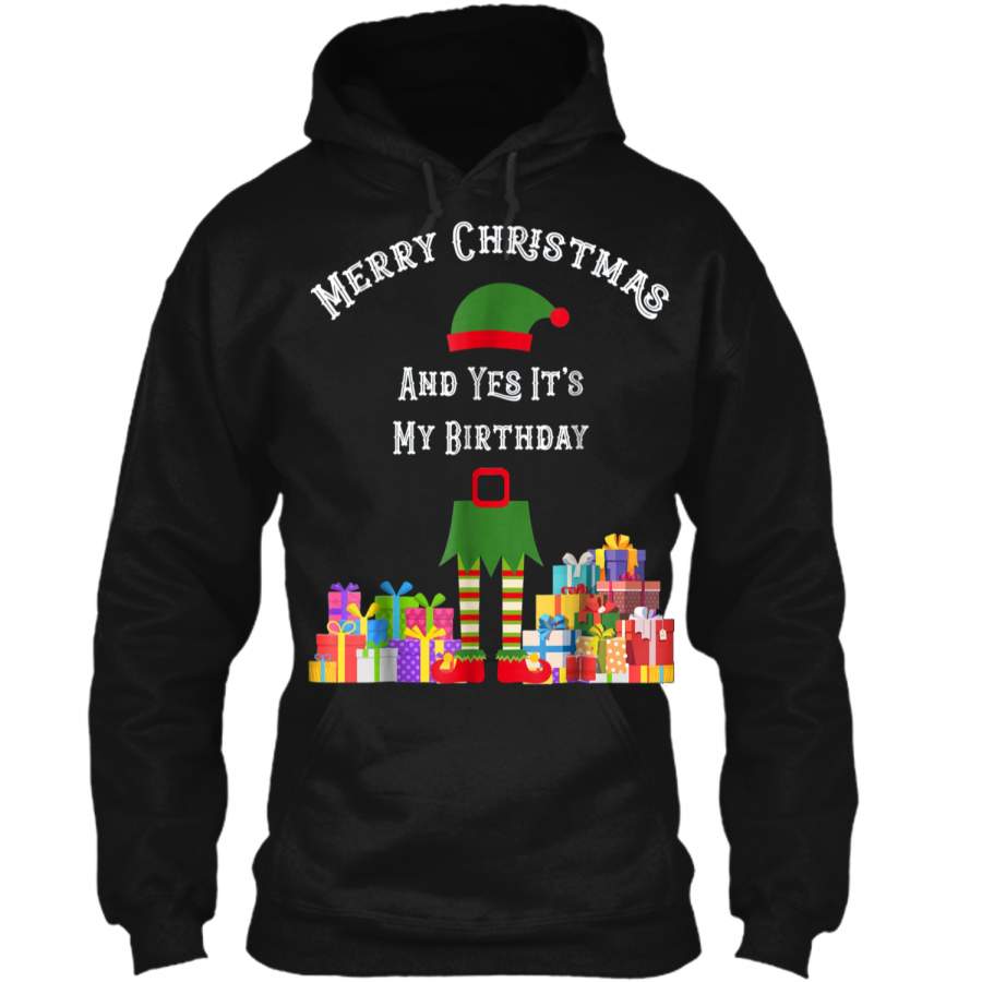 Merry Christmas And Yes It’S My Birthday! Elf Gift Pullover Hoodie Christmas Gift Ideas