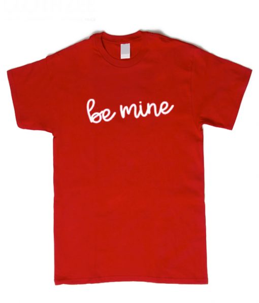 Be Mine Valentine RS t-Shirt