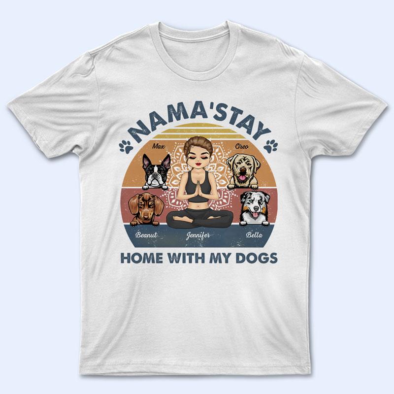 Nama’Stay Home With My Dog – Dog Lover Gift – Personalized Custom T Shirt