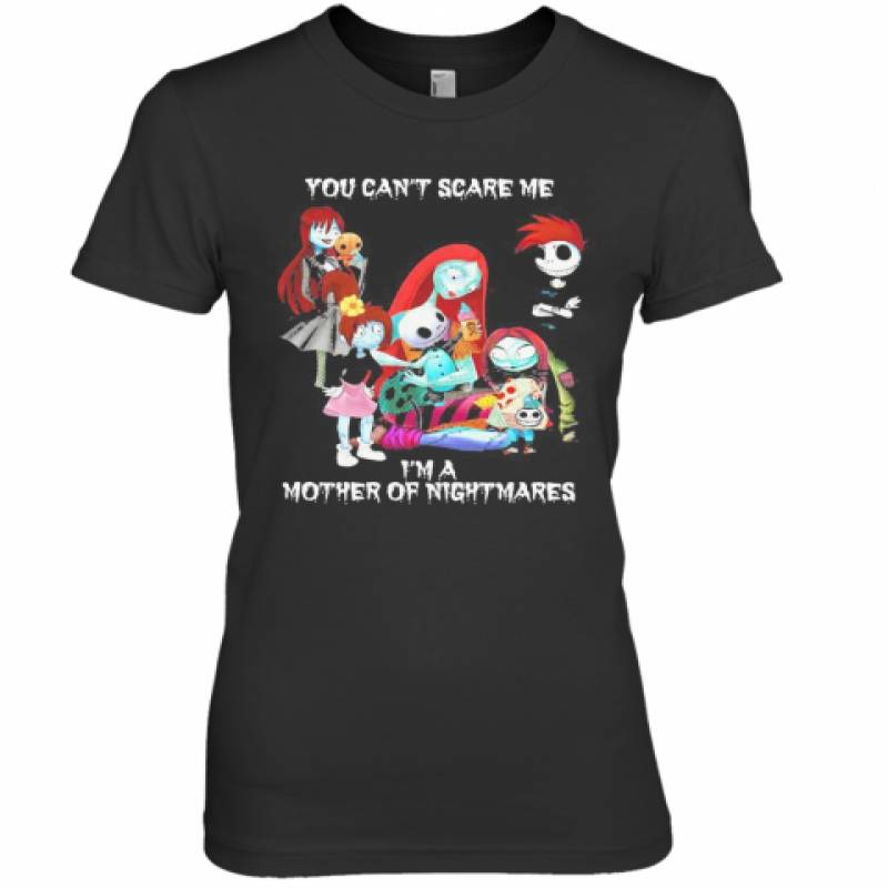 You Can'T Scare Me I'M A Mother Of Nightmares Halloween Premium Women's T-Shirt