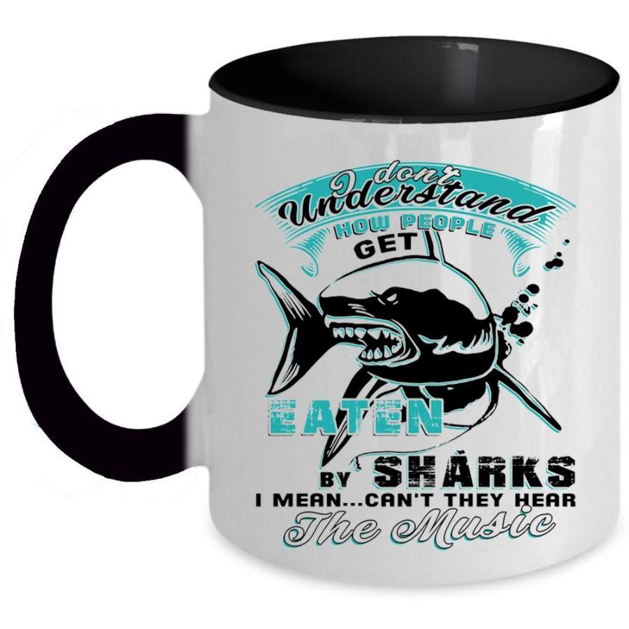 They Hear The Music Coffee Mug, How People Get Eaten By Shark Accent Mug