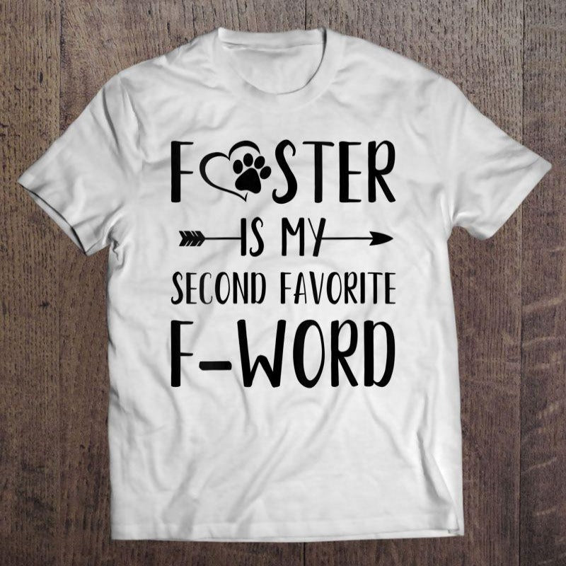 Foster Is My Second Favorite F-World Gift Dog Lovers T-shirt