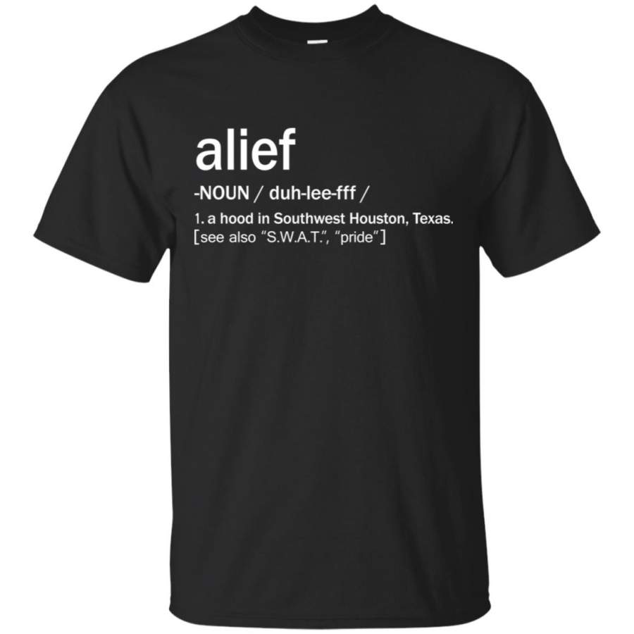 Alief Meaning A Hood In Southwest Houston Texas T-Shirt