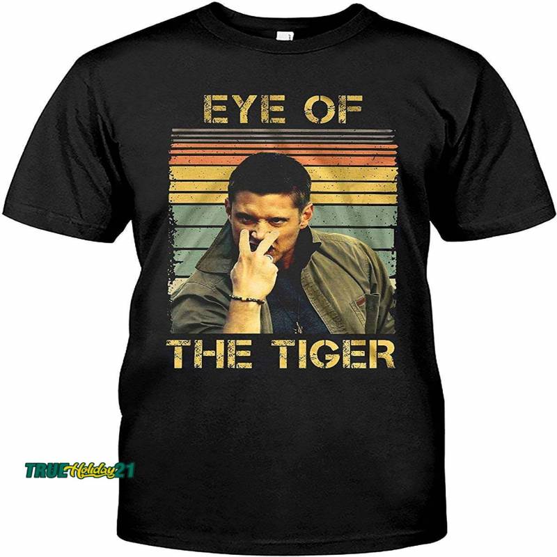 Eye Of The Tiger Supernatural Dean Winchesterfunny T Shirt