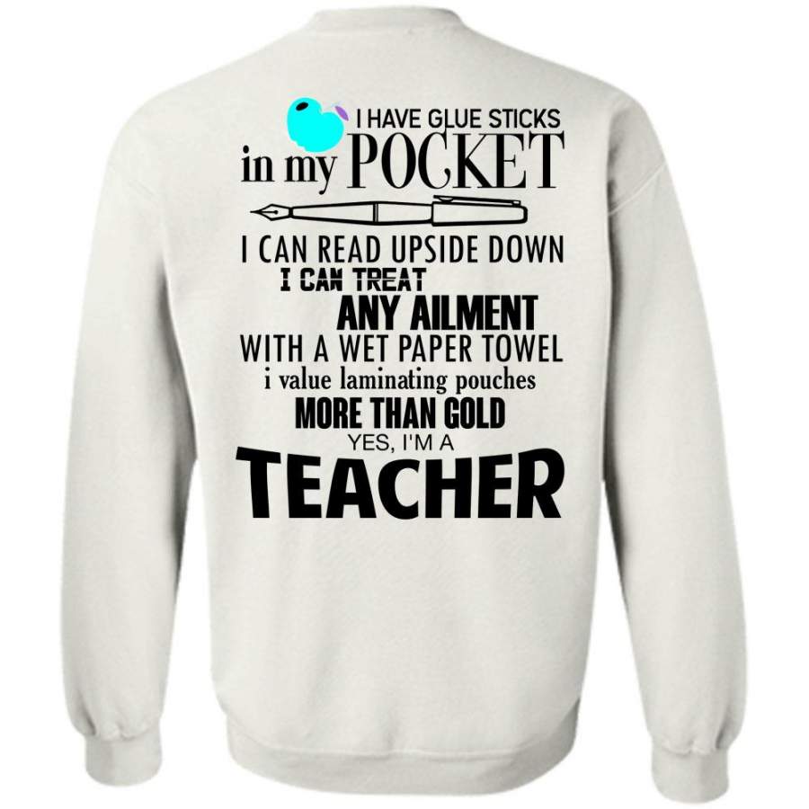 Being A Teacher T Shirt, I Have Glue Sticks In my Pocket Sweatshirt