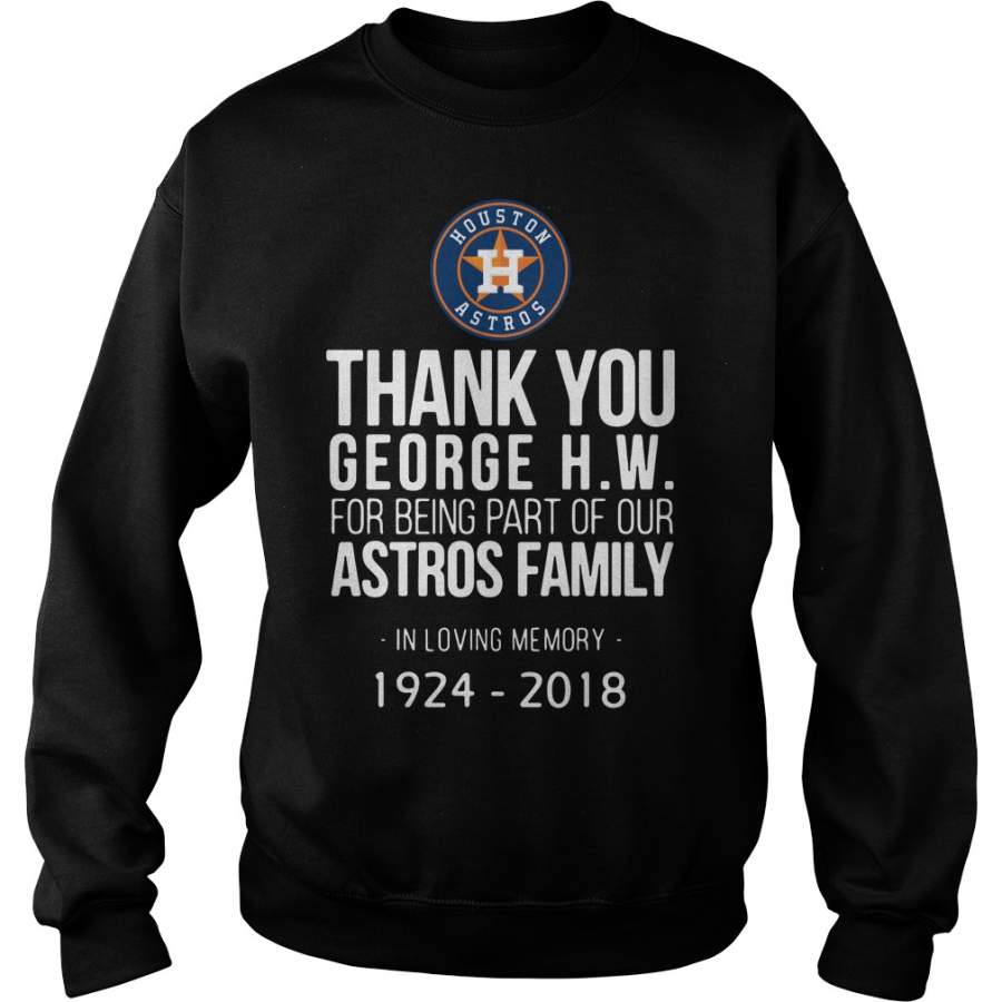 Houston Astros thank you George H.W. for being part of our Astros Sweatshirt