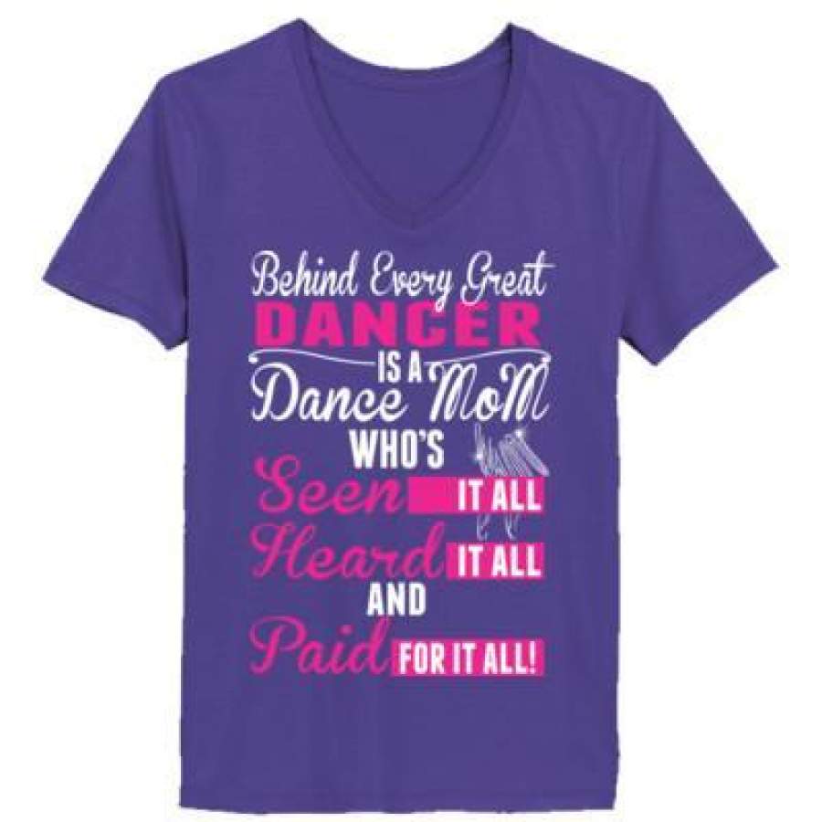 AGR Behind Every Great Dancer Is A Dance Mom Paid For It All – Ladies’ V-Neck T-Shirt