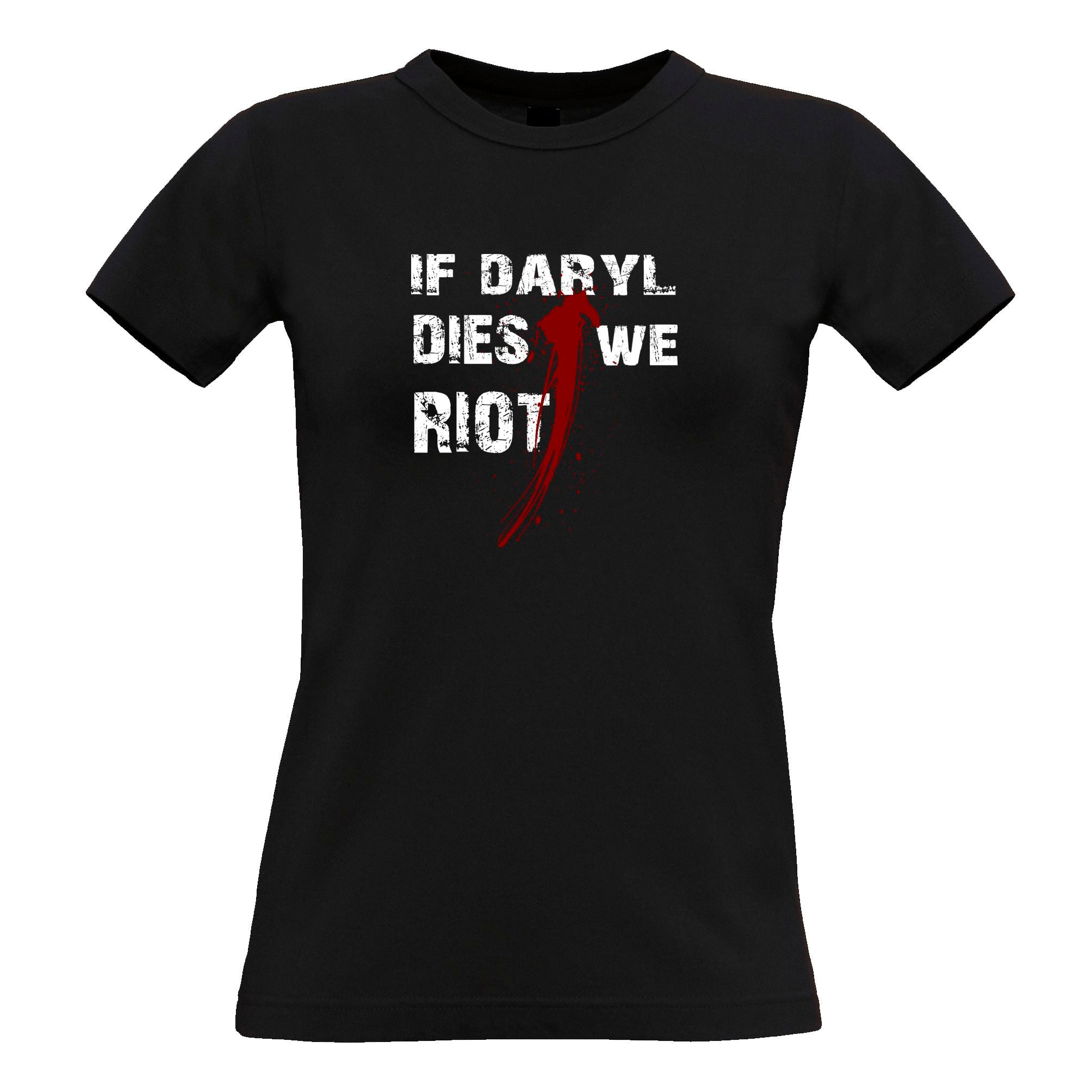 If Daryl Dies We Riot Parody Womens T Shirt Slogan Tee