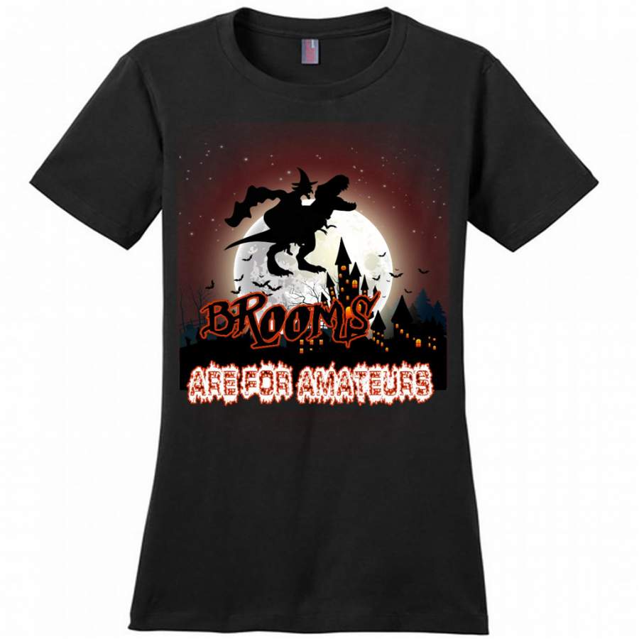 Brooms Are For Amateurs, Witch, Dinosaur T-Rex, Halloween – District Made Woman Shirt