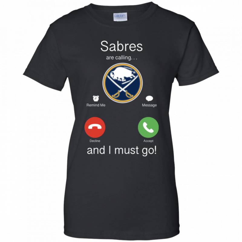 Buffalo Sabres Are Calling and I must Go Shirts