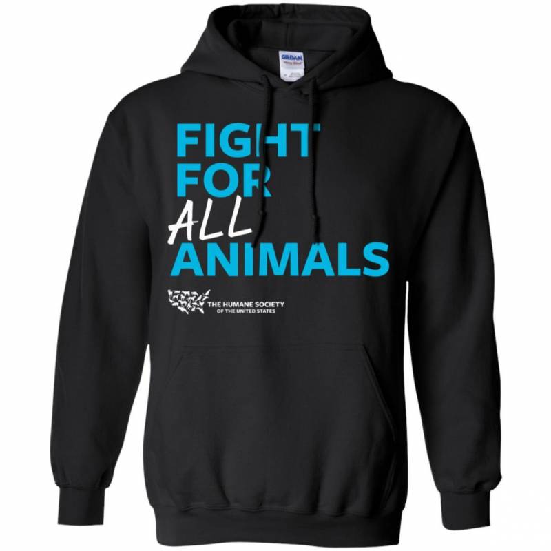 The Humane Society Of The United States Fight For All Animals Hoodie