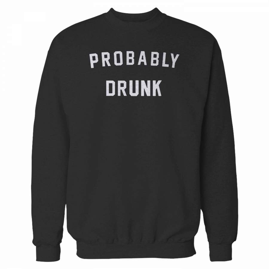 Probably Drunk Sweatshirt