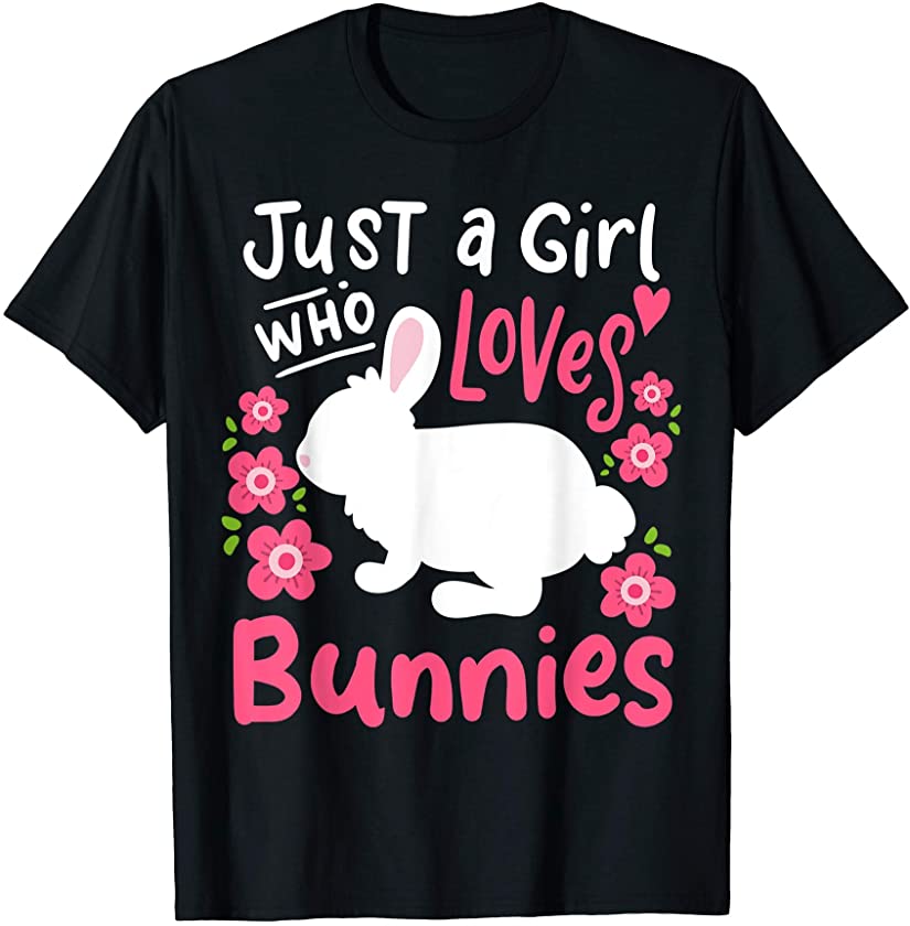 Bunny Just A Girl Who Loves Bunnies Gift T-Shirt