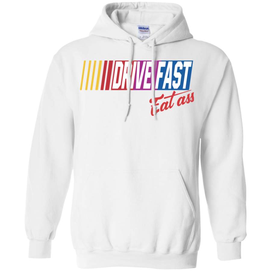 Drive Fast Eat Ass Pullover Hoodie