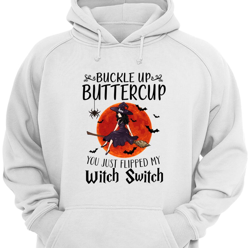 Personalized Buckle Up Buttercup You Just Flipped My Witch Switch Hoodie, Gift For Witches – Trending Personalized