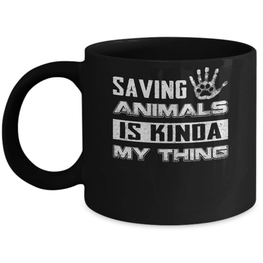 Saving Animals Is Kinda My Thing Mug