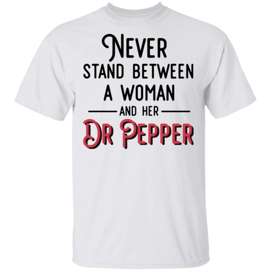 Never Stand Between A Woman And Her Dr Pepper T-Shirt