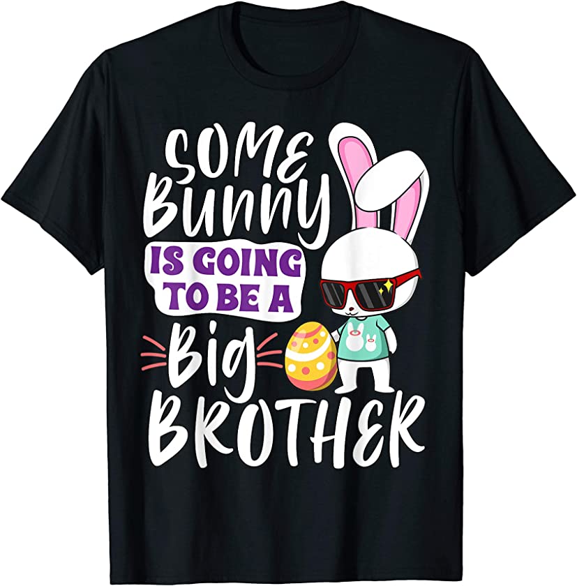 Some Bunny Is Going To Be A Big Brother Easter Gift For Boys T-Shirt