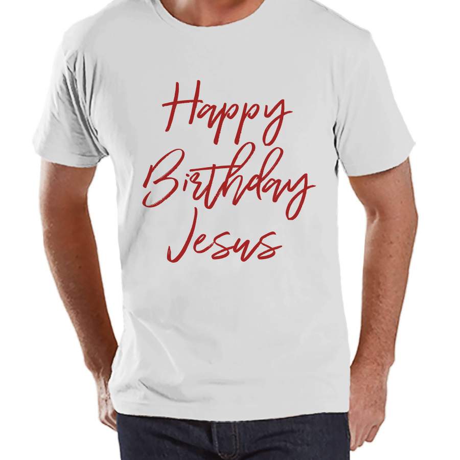 Mens Christmas Shirt - Happy Birthday Jesus Shirt - Christmas Present Idea for Him - Christmas Pajamas - White T-shirt - Christmas Gift