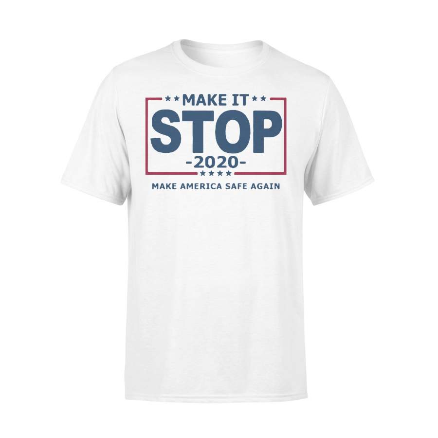 Make It Stop 2020 Make America Safe Again Shirt