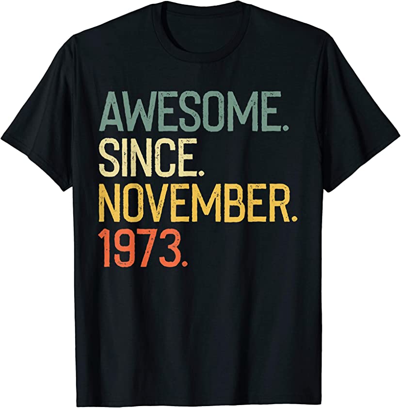 Awesome since November 1973 T-Shirt Vintage 46th Birthday T-Shirt