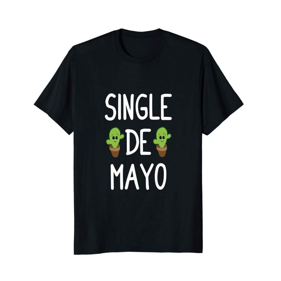 Single De Mayo Funny Forever Alone Cinco De Mayo Shirt Men’S Short Sleeve T-Shirt