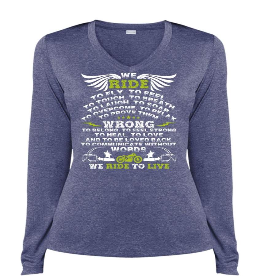 We Ride To Fly T Shirt, We Ride To Live T Shirt, Cool Shirt (Ladies LS Heather V-Neck)