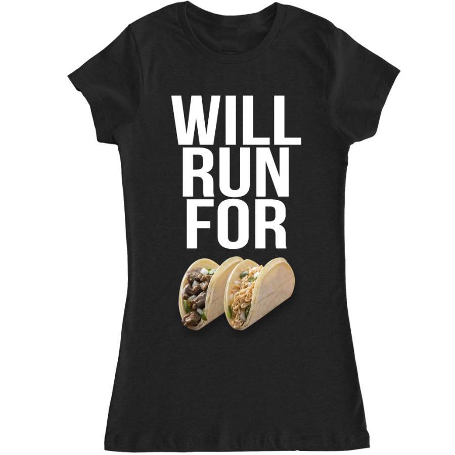 Women’s WILL RUN FOR TACOS T Shirt