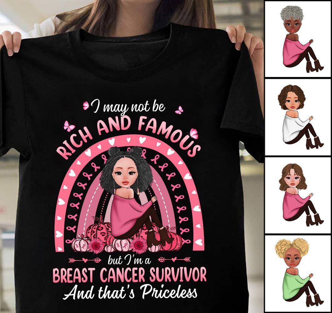 I May Not Be Rich And Famous But I Am A Breast Cancer Survivor Shirt Proud Breast Cancer Women Shirt Customized Name Shirt