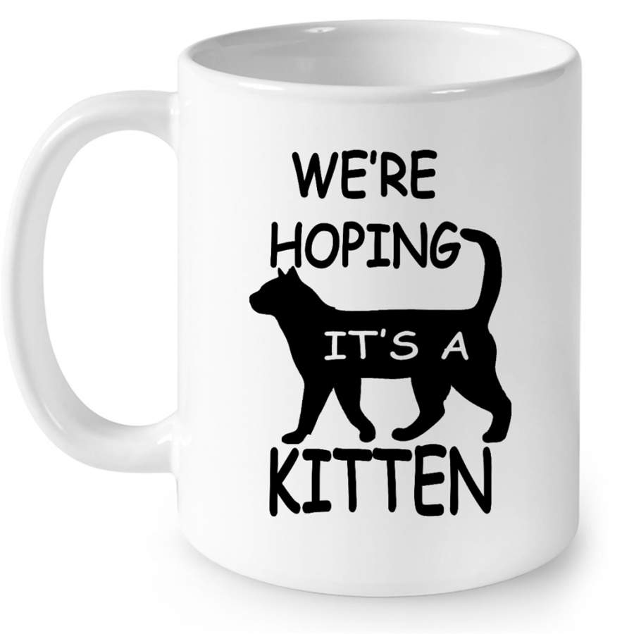 We’re Hoping It’s A Kitten, Cat Lover, Funny Pregnant – Full-Wrap Coffee White Mug