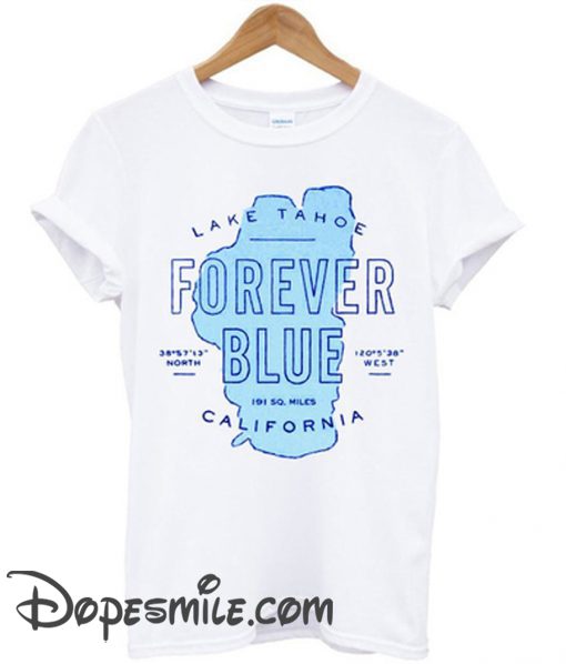 lake tahoe forever blue california cool  t-shirt