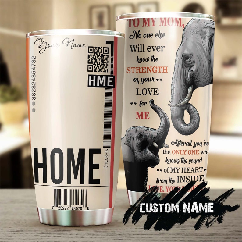 Elephant Baby And Mom Home Ticket Strength Of Love Personalized Tumbler-Birthday Gift Christmas Gift Mother’S Day Gift For Mom From Daughter