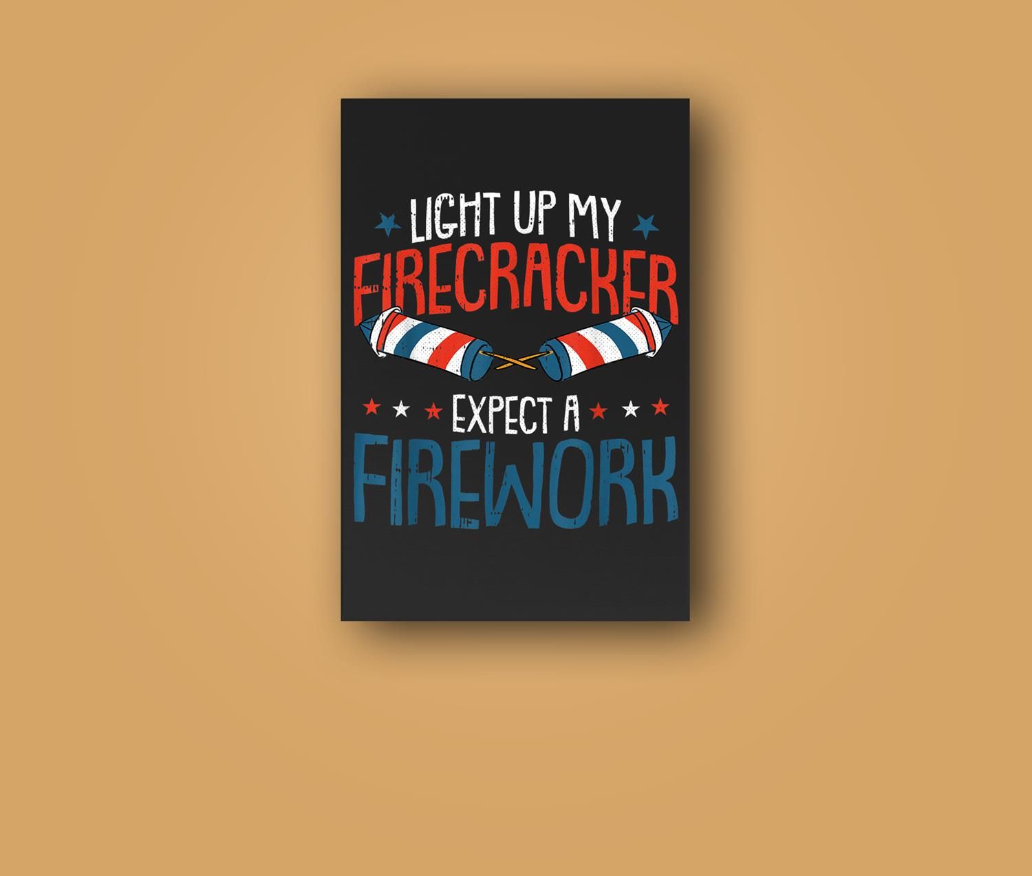 Light Up My Firecracker 4Th Of July Adult Humor Patriotic Wall Art Canvas