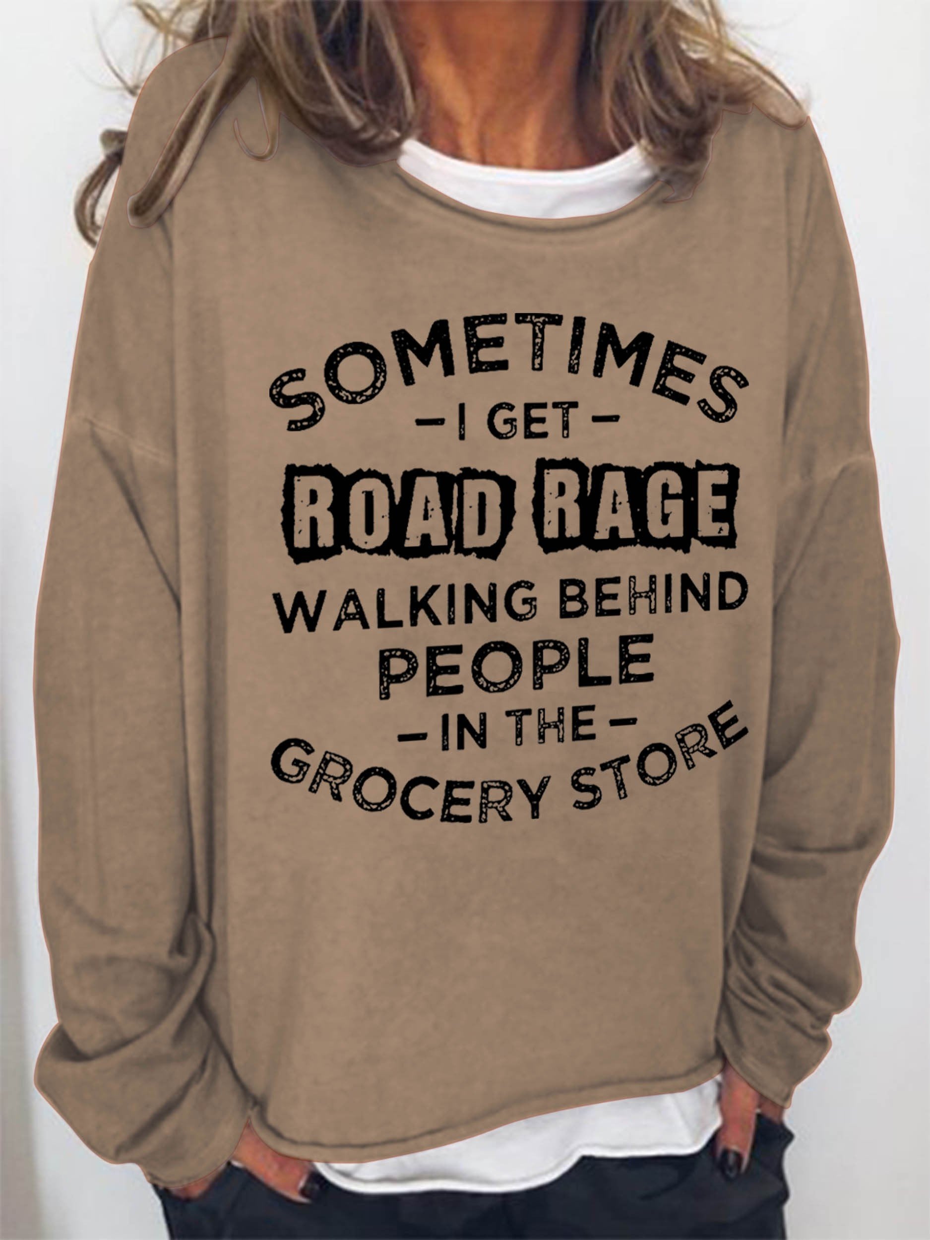 Women’S Sometime I Get Road Rage Walking Behind People In The Grocery Store Sweatshirt